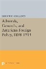 Richard D. Challener, Challener Richard D. - Admirals, Generals, and American Foreign Policy, 1898-1914