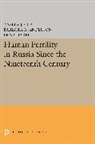 Barbara A. Anderson, Anderson Barbara A., Ansley Johnson Coale, Ansley Johnson Anderson Coale, Coale Ansley Johnson, Erna Härm - Human Fertility in Russia Since the Nineteenth Century