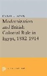 Robert L. Tignor - Modernization and British Colonial Rule in Egypt, 1882-1914