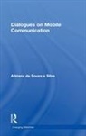 Adriana de Souza e Silva, Adriana (North Carolina State Un De Souza E Silva, de Souza e Silva Adriana - Dialogues on Mobile Communication