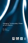 Asit (National University of Singapore) Biswas, Asit Biswas, Biswas Asit - Managing Transboundary Waters of Latin America