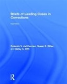 Rolando del Carmen, Rolando (Sam Houston State University Del Carmen, Rolando Ritter Del Carmen, Susan Ritter, Ritter Susan, Betsy Witt - Briefs of Leading Cases in Corrections