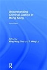 Eric Wing Hong (City University of Hong Kong Chui, Eric Wing Hong Wing Lo Chui, Eric Wing Hong Chui, Chui Eric Wing Hong, T. Wing Lo, Wing Lo T. - Understanding Criminal Justice in Hong Kong