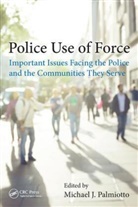 Michael J. Palmiotto, Michael J. (Wichita State University Palmiotto, Michael J. Palmiotto, Palmiotto Michael J. - Police Use of Force