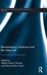 Alberto Martin Rey Tristan Alvarez, Alberto Martin Alvarez, Alvarez Alberto Martin, Eduardo Rey Tristán - Revolutionary Violence and the New Left