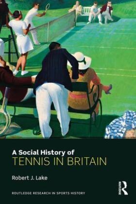 Robert Lake, Robert (Douglas College Lake, Robert J Lake - Social History of Tennis in Britain