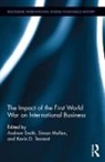 Andrew (Nottingham University Business Scho Smith, Andrew Tennent Smith, Simon Mollan, Mollan Simon, Andrew Smith, Kevin Tennent - Impact of the First World War on International Business
