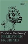 Timothy (Al-Qasimi Professor of African an Insoll, Timothy Insoll, Insoll Timothy - Oxford Handbook of Prehistoric Figurines
