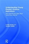 Louise Archer, Louise Dewitt Archer, Archer Louise, Jennifer DeWitt, DeWitt Jennifer - Understanding Young People''s Science Aspirations