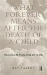 Kay Talbot, Talbot Kay - What Forever Means After the Death of a Child