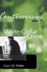 Gary Potter - Controversies in White-Collar Crime