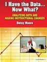 Betsy Moore - I Have the Data... Now What?