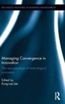 Kong-Rae (Dgist Lee, Kong-rae Lee - Managing Convergence in Innovation