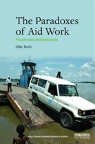 Silke Roth - Paradoxes of Aid Work