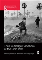 Artemy M. Daigle Kalinovsky, Craig Daigle, Artemy M Kalinovsky, Artemy M. Kalinovsky - Routledge Handbook of the Cold War