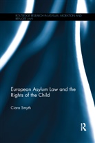 Ciara Smyth, Ciara (National University of Ireland Smyth, Smyth Ciara - European Asylum Law and the Rights of the Child