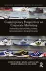 John M.t. (Brunel University Balmer, John M T Balmer, John M. T. Balmer, John M.T. Balmer, Almudena González del Valle Brena, Laura Illia... - Contemporary Perspectives on Corporate Marketing