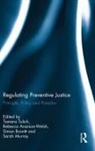 Tamara (The University of Western Australi Tulich, Rebecca Ananian-Welsh, Ananian-Welsh Rebecca, Simon Bronitt, Bronitt Simon, Sarah Murray... - Regulating Preventive Justice