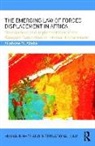 Allehone M. Abebe - Emerging Law of Forced Displacement in Africa