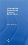 Joel Aberbach, Joel D Aberbach, Joel D. Aberbach - Understanding Contemporary American Conservatism