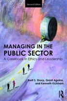 Grant Aguirre, Aguirre Grant, Kenneth Kickham, Kickham Kenneth, Brett Sharp, Brett (University of Central Oklahoma Sharp... - Managing in the Public Sector