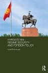 Kemel Toktomushev, Toktomushev Kemel - Kyrgyzstan - Regime Security and Foreign Policy