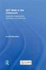 A-List Education, Usa) A-List Education (A-List Education - Act Math in the Classroom