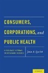 John A. (Charles Edward Wilson Professor o Quelch, John A Quelch, John A. Quelch, John A. (Charles Edward Wilson Professor of Business Administration and Professor in Health Policy and Management Quelch, Quelch John A. - Consumers, Corporations, and Public Health