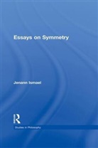 Jenann Ismael - Essays on Symmetry