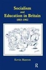Kevin Manton, Kevin (School of Oriental and African Stud Manton, Manton Kevin - Socialism and Education in Britain 1883-1902