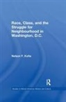 Nelson F Kofie, Nelson F. Kofie - Race, Class, and the Struggle for Neighborhood in Washington, DC