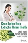 Debasis (Dept of Pharmacological and Pharm Bagchi, Debasis (University of Houston College of Bagchi, Debasis Moriyama Bagchi, Debasis Bagchi, Bagchi Debasis, Hiroyoshi Moriyama... - Green Coffee Bean Extract in Human Health