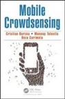 Cristian Borcea, Cristian Talasila Borcea, Borcea Cristian, Reza Curtmola, Curtmola Reza, Manoop Talasila... - Mobile Crowdsensing
