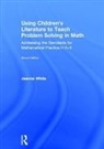 Jeanne White, Jeanne (Elmhurst College White, White Jeanne - Using Children''s Literature to Teach Problem Solving in Math