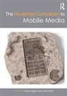 Gerard (University of Sydney Goggin, Gerard Hjorth Goggin, Gerard Goggin, Larissa Hjorth - Routledge Companion to Mobile Media
