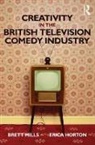 Erica Horton, Horton Erica, Brett Mills, Brett (University of East Anglia Mills, Brett Horton Mills, Mills Brett - Creativity in the British Television Comedy Industry