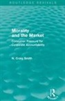 N Craig Smith, N. Craig Smith - Morality and the Market (Routledge Revivals)