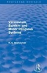 R G Bhandarkar - Vaisnavism, Saivism and Minor Religious Systems (Routledge Revivals)