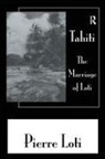 Loti, Pierre Loti - Tahiti the Marriage of Loti