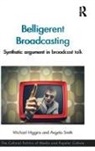 Michael Higgins, Michael Smith Higgins, Angela Smith - Belligerent Broadcasting