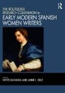 Nieves Cruz Baranda, Nieves Baranda, Anne J. Cruz - Routledge Research Companion to Early Modern Spanish Women Writers