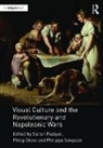 Satish Shaw Padiyar, Satish Padiyar, Padiyar Satish, Philip Shaw, Philippa Simpson, Simpson Philippa - Visual Culture and the Revolutionary and Napoleonic Wars