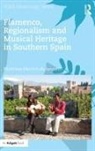 Matthew Machin-Autenrieth - Flamenco, Regionalism and Musical Heritage in Southern Spain