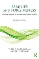 Terry D. Hargrave, Terry D. (Fuller Theological Seminary Hargrave, Hargrave Terry D., Nicole E. Zasowski, Zasowski Nicole E. - Families and Forgiveness