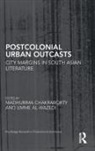 Madhurima Al-Wazedi Chakraborty, Umme Al-wazedi, Madhurima Chakraborty, Chakraborty Madhurima - Postcolonial Urban Outcasts