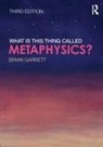 Brian Garrett, Brian (Australian National University Garrett - What Is This Thing Called Metaphysics?