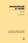G B Harrison, G. B. Harrison, G.B. Harrison - Shakespeare At Work, 1592-1603
