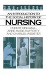 Robert Dingwall, Robert Rafferty Dingwall, Anne Marie Rafferty, Charles Webster - Introduction to the Social History of Nursing