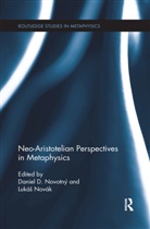 Daniel D. Novak Novotny, Luká¿ Novák, Lukás Novák, Lukáš Novák, Daniel D. Novotný - Neo-Aristotelian Perspectives in Metaphysics