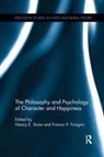 Nancy E. (Marquette University Snow, Nancy E. (University of Kansas Snow, Nancy E. Snow, Franco V. Trivigno - Philosophy and Psychology of Character and Happiness